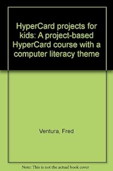 HyperCard projects for kids: A project-based HyperCard course with a computer literacy theme