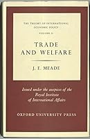 The Theory of International Economic Policy, Vol. II: Trade and Welfare B002VGWGVC Book Cover