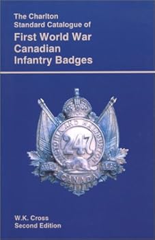 Hardcover First World War Canadian Infantry Badges (2nd Edition) : The Charlton Standard Catalogue Book