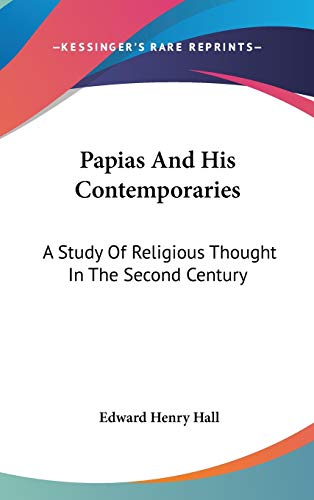 Papias And His Contemporaries: A Study Of Religious Thought In The Second Century