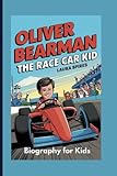 OLIVER BEARMAN: The Race Car Kid (Biography for Kids)