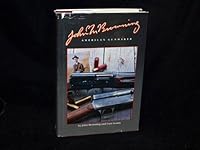 John M. Browning American Gunmaker B000BCIQHG Book Cover