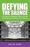 Defying the Silence: A Chronicle of Resilience that Saved the World-Renowned Minnesota Orchestra