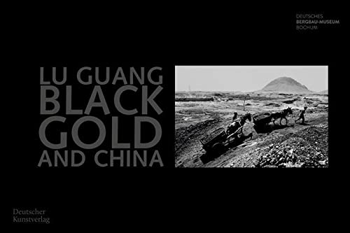 Lu Guang. Black Gold and China: Fotografien Von Lu Guang