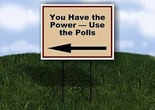 You Have the Power — Use the Polls Patriotic Left Arrow Single Sided 18x24 in Yard Road Sign w/Stand