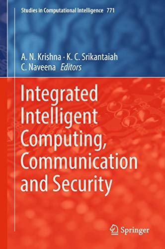 Integrated Intelligent Computing, Communication and Security: 771 (Studies in Computational Intelligence) view 2
