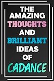 The Amazing Thoughts and Brilliant Ideas of Cadance: Unleash Your Imagination - Blank Lined Notebook
