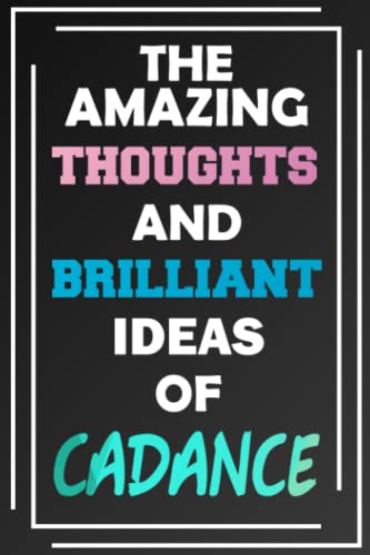 The Amazing Thoughts and Brilliant Ideas of Cadance: Unleash Your Imagination - Blank Lined Notebook
