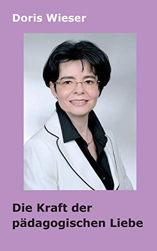 Die Kraft der pädagogischen Liebe (German Edition)
