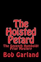 The Hoisted Petard: The Seventh Humboldt Prior Mystery 1442181869 Book Cover
