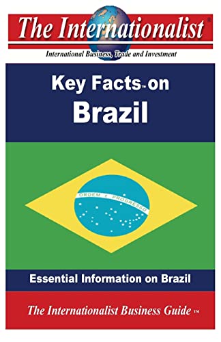 Key Facts on Brazil: Essential Information on Brazil (The Internationalist Business Guides)