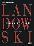 Paul Landowski. L'oeuvre sculp&Atilde;&copy; (French Edition)