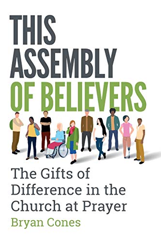 This Assembly of Believers: The Gifts of Difference in the Church at Prayer