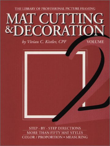 Mat Cutting & Decoration (The Library of Professional Picture Framing, Vol. 2)