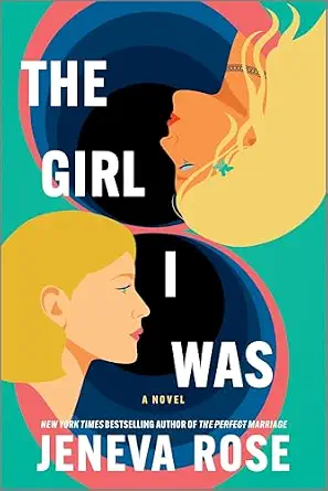 The Girl I Was: A Novel – A NYT Bestseller Contemporary Fiction and Time Travel Adventure