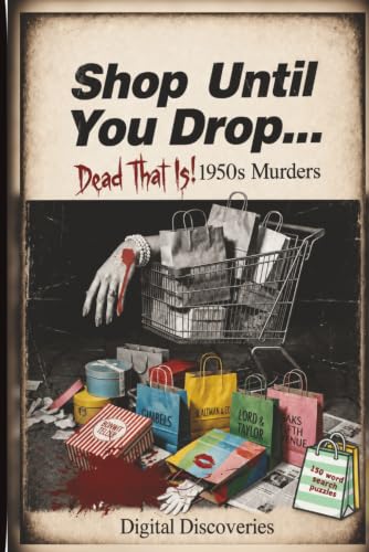 Shop Until You Drop.....Dead, That Is!: 150 Retro Whodunit Word Search Puzzles for Adults and Seniors: Vintage Crime-Solving Log