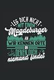  Leg dich nicht mit einem Magdeburger an wir kennen Orte an denen dich niemand findet: Notizbuch Magdeburg Notizheft Liniert Notebook Geschenk Magdeburger Sachsen-Anhalt