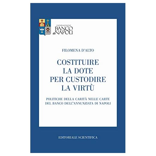 Costituire la dote per custodire la virtù. Politiche della carità nelle carte del Banco dell'Annunziata di Napoli