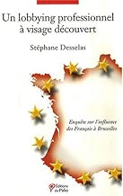 Download Un lobbying professionnel à visage découvert : Enquête sur l'influence des Français à Bruxelles PDF