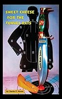Sweet Cheese for the Tunnel Rats 1478752874 Book Cover