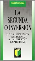 La segunda conversión: De la depresión religiosa a la libertad espiritual 842931296X Book Cover