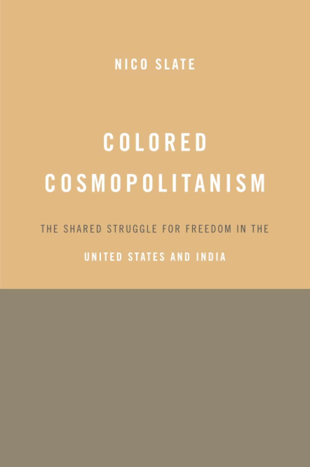 Colored Cosmopolitanism: The Shared Struggle for Freedom in the United States and India