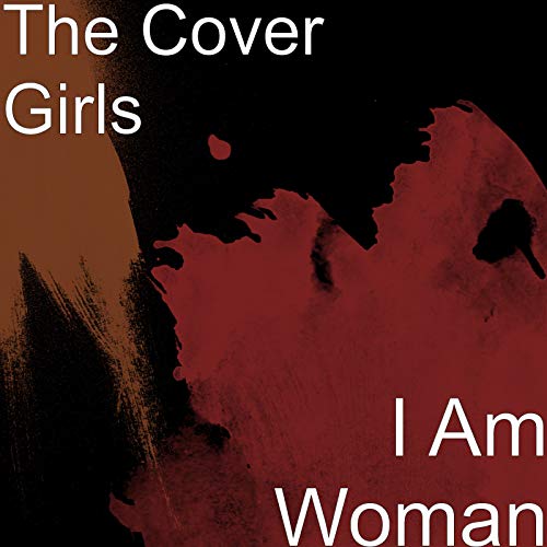 I Am Woman The Cover Girls Digital Music