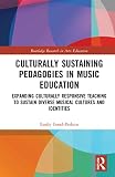 Culturally Sustaining Pedagogies in Music Education (Routledge Research in Arts Education)