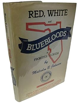 Rare Red White and Bluebloods in Frontier Florida 1976 Tallahassee Malcolm B. Johnson