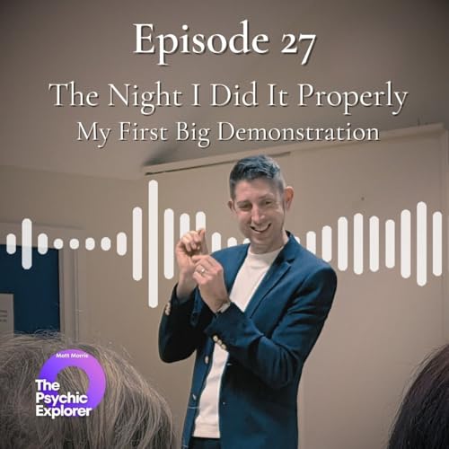 27 - The Night I Did It Properly (My First Big Demonstration) 🔮