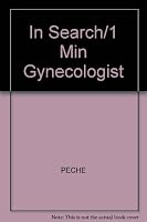 In Search of the One Minute Gynecologist: The Worst Part of Going to a Gynecologist Is Actually Being There 0943084377 Book Cover