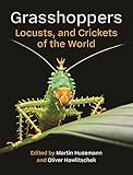 Grasshoppers, Locusts, and Crickets of the World