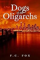 Dogs of the Oligarchs 1686444869 Book Cover