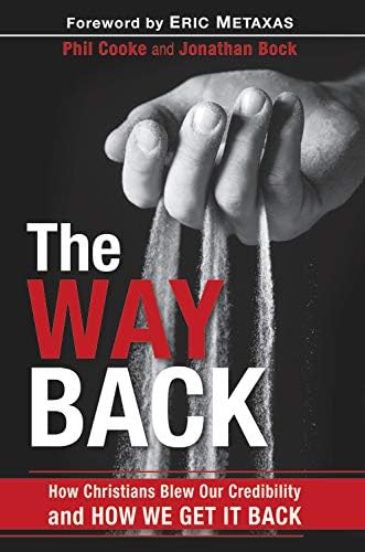 The Way Back: How Christians Blew Our Credibility and How We Get It Back