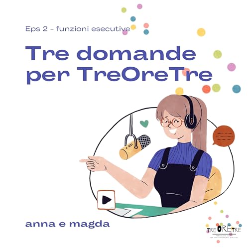 Tre domande per TreOreTre - eps 2 "funzioni esecutive"