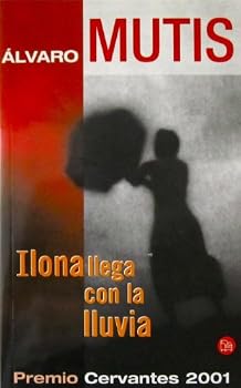 Ilona llega con la lluvia - Book #2 of the Adventures and Misadventures of Maqroll the Gaviero