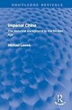 Imperial China: The Historical Background to the Modern Age (Routledge Revivals)
