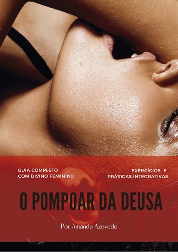 O Pompoar da Deusa: Guia Completo de Pompoarismo com o Divino Feminino