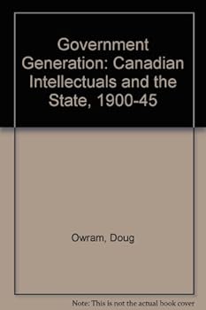 Hardcover The Government Generation: Canadian Intellectuals and the State 1900-1945 Book