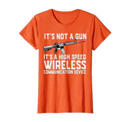 Its Not A Gun Its A High Speed Wireless Communication Device T-Shirt, Women, Orange, X-Small