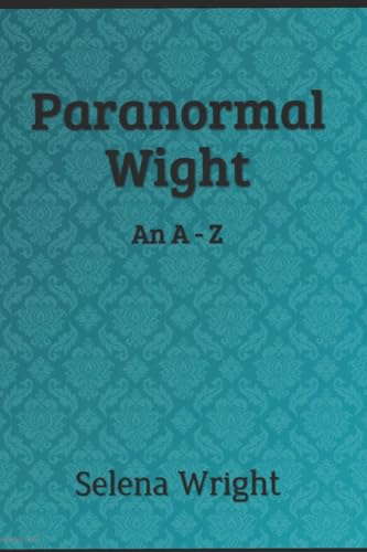 Paranormal Wight: An A - Z