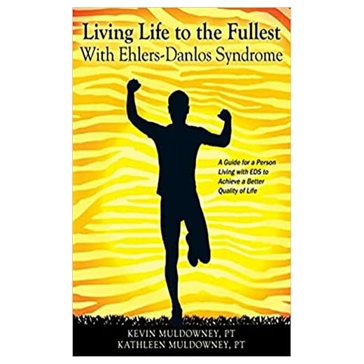 Living Life to the Fullest with Ehlers-Danlos Syndrome: : Guide to Living a Better Quality of Life While Having EDS