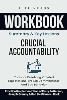 Paperback Workbook For Crucial Accountability: Tools for Resolving Violated Expectations, Broken Commitments, and Bad Behavior: Practical Implementation of Kerry Patterson, Joseph Grenny & Ron McMillan’s… Book