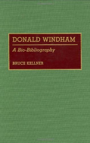 Donald Windham: A Bio-Bibliography (Bio-Bibliographies in American Literature Book 2)      Annotated edition, Kindle Edition