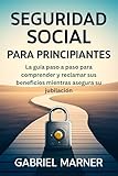 seguridad social irun direccion  SEGURIDAD SOCIAL PARA PRINCIPIANTES: La guía paso a paso para comprender y reclamar sus beneficios mientras asegura su jubilación