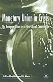 Monetary Union in Crisis: The European Union as a Neo-Liberal Construction