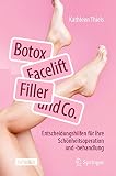 Botox, Facelift, Filler und Co.: Entscheidungshilfen für Ihre Schönheitsoperation und -behandlung