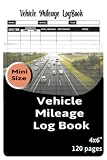 Vehicle Mileage Mini Log Book For Taxes: 120 Pages, Compact Size, 4x6 Inches, Auto Mileage Recording Sheets For Car Owners.