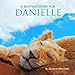 A Bedtime Story for Danielle: Personalized Book and Bedtime Story with Sleep Affirmations for Kids (Personalized Bedtime Stories for Kids & Bedtime Books for Toddlers with Your Child's Name)