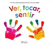 Ver Tocar Sentir - Um Livro Sensorial Para Brincar Com Seu Bebe (Em Portugues do Brasil)